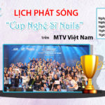 Lịch phát sóng “Cup Nghệ Sĩ Nail” trên MTV Việt Nam